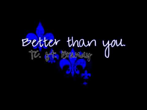Better Than You - TC. ft. Brandy