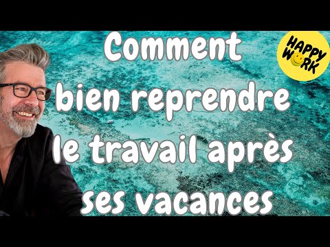 Happy Work - Comment bien reprendre le travail après ses vacances - Gaël Chatelain-Berry