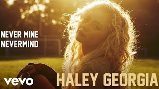 Haley Georgia - Never Mine Nevermind (Audio)