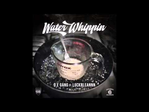 O.E GANG & LUCKALEANNN - WATER WHIPPIN (PROD. KEEZYLAFLARE)