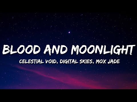 Celestial Void & Digital Skies & Mox Jade - Blood and Moonlight (feat. Sydney Grimm) Lyrics