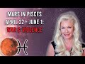 Mars in Pisces April 22 - June 1: War and Violence