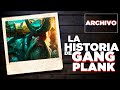 La Historia de Gangplank| League of Legends