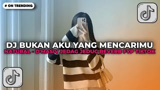 Download lagu DJ BUKAN AKU YANG MENCARIMU - DJ NATURAL D'MASIV JEDAG JEDUG REVERB | DJ VIRAL TIKTOK TERBARU 2026!! mp3 Download lagu DJ BUKAN AKU YANG MENCARIMU - DJ NATURAL D'MASIV JEDAG JEDUG REVERB | DJ VIRAL TIKTOK TERBARU 2026!! mp3