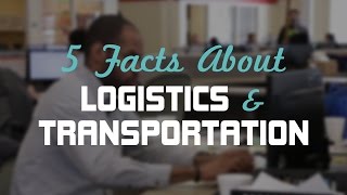 5 Fact About Logistics And Transportation