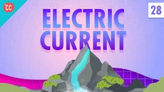 Electric Current: Crash Course Physics #28