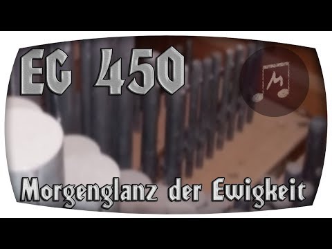 EG 450 Morgenglanz der Ewigkeit | Ewigkeitssonntag 2017