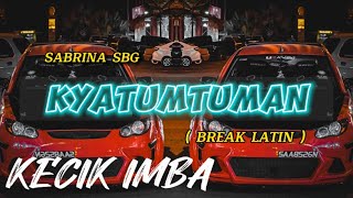 Download lagu DJ Kyatumtuman | KECIK IMBA | DJ LAGO LAGO (Break latin) mp3