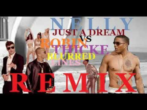 NELLY  vs  ROBIN THICKE  JUST A DREAM  BLURRED LINES REMIX