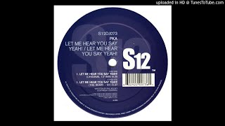 A - PKA - Let Me Hear You Say Yeah! (Original 12 Mix)