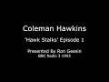 Coleman Hawkins - 'Hawk Stalks' Episode 1 - BBC Radio 1993