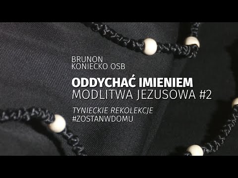 Oddychać Imieniem. Modlitwa Jezusowa #2