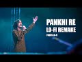 Pankhi Re Lo Fi Version Aditya Gadhvi Yours Lo Fi Remake Siddharth A Yashita S