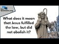 What does it mean that Jesus fulfilled the law, but did not abolish it? | GotQuestions.org What does it mean that Jesus fulfilled the law, but did not abolish it? | GotQuestions.org