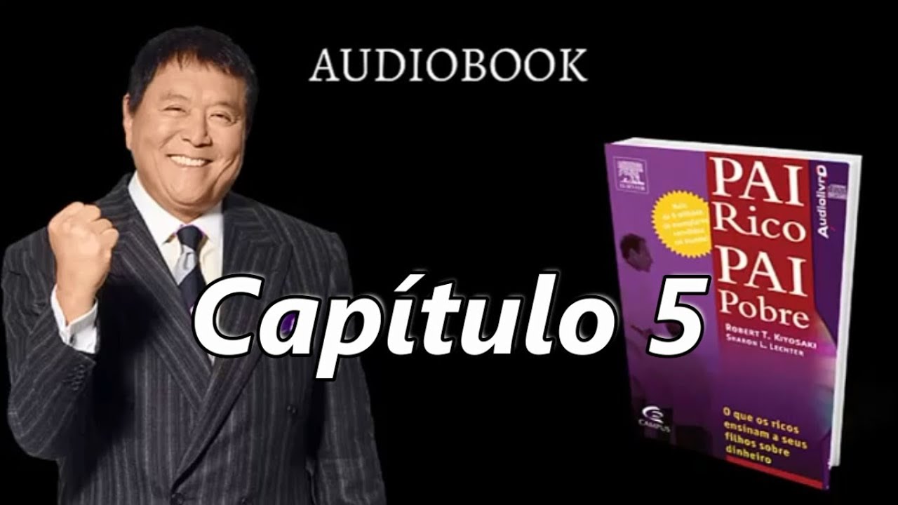 Pai rico Pai pobre - Audiobook - CAPÍTULO 5
