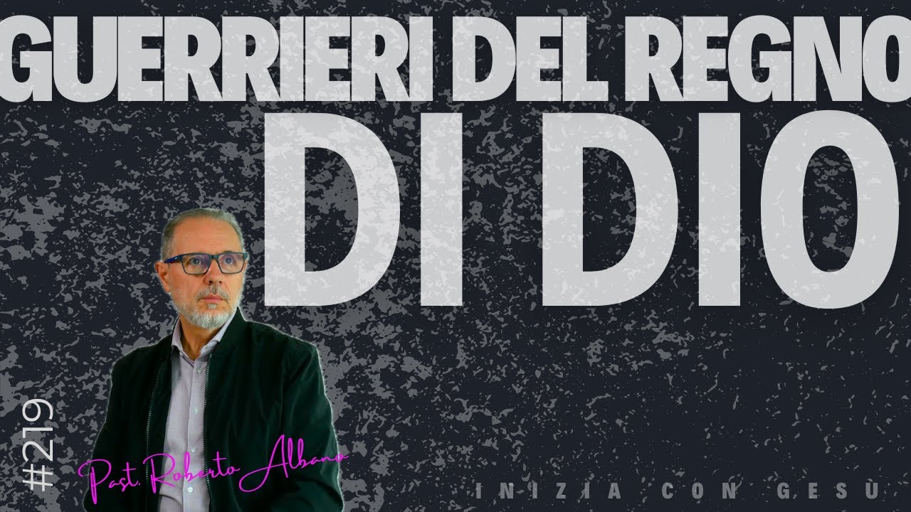 INIZIA CON GESÙ! - "Guerrieri del Regno di Dio"