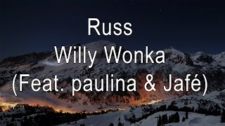 Russ - Willy Wonka (Feat. paulina &amp; Jafé)[LYRICS ON SCREEN]