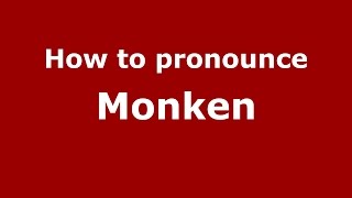 How to pronounce Monken