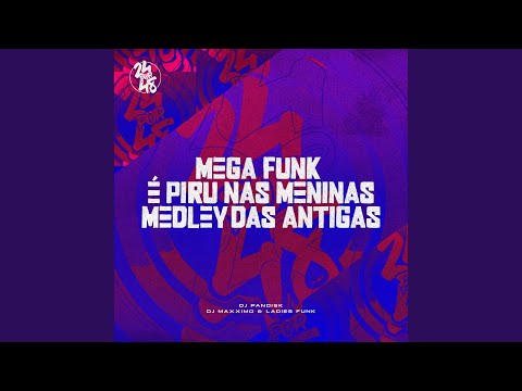 Mega Funk É Piru nas Meninas - Medley das Antigas