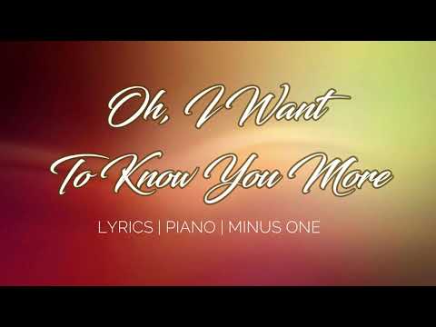 Oh, I Want To Know You More | Minus One | Accompaniment | Lyrics