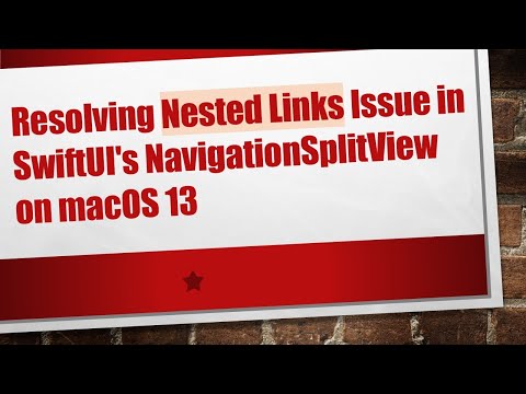 Resolving Nested Links Issue in SwiftUI's NavigationSplitView on macOS 13