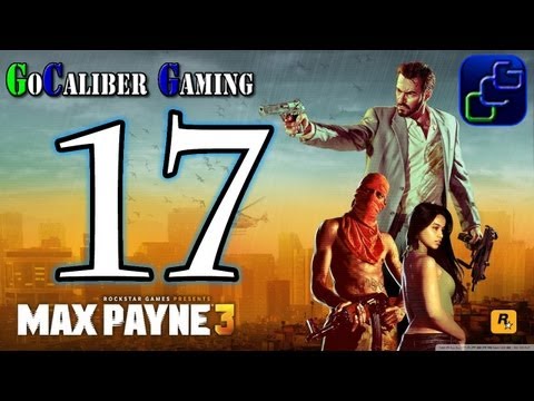 Max Payne 3 Walkthrough - Max Payne 3 Walkthrough Part 17 - Chapter 7: A Hangover Sent Direct From Mother Nature