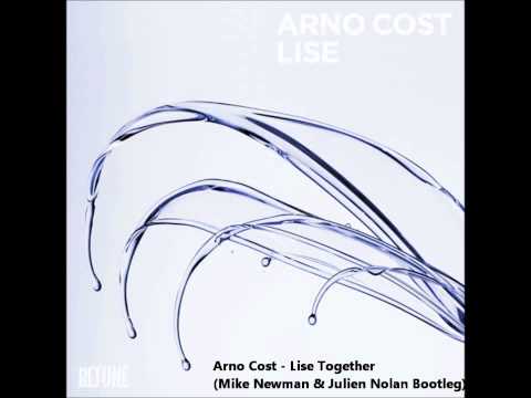 Arno Cost - Lise Together (Mike Newman & Julien Nolan Bootleg)