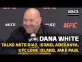 Dana White Responds to Nate Diaz, Reacts to UFC Long Island, Israel Adesanya Criticism, Jake Paul