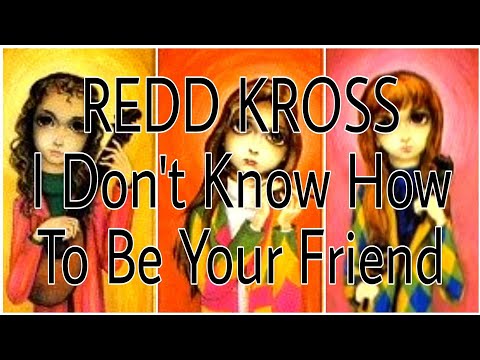 I Dont Know How To Be Your Friend - Redd Kross