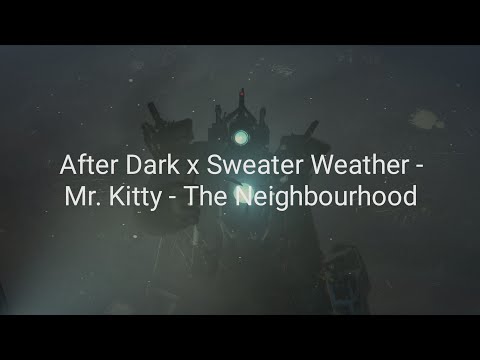 after dark x sweater weather - (mr. kitty - the neighbourhood)