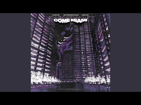 Come Miami (feat. Zyrtck & Mothz)
