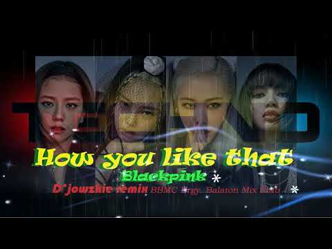 How You Like That - Blackpink (Techno remix) D'jowzkie remix