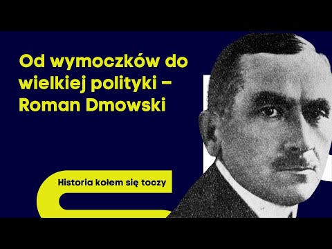 Od wymoczków do wielkiej polityki – Roman Dmowski