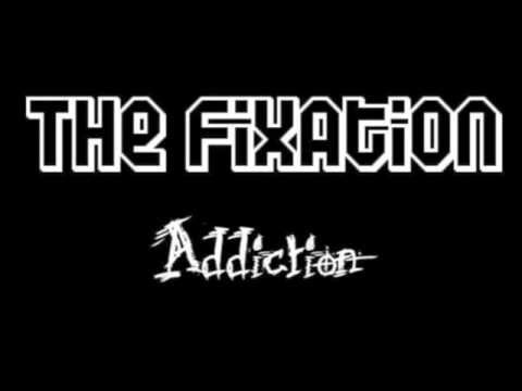 The Fixation - Addiction