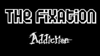 The Fixation - Addiction