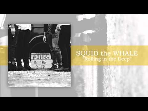 Squid the Whale - Rolling in the Deep (Adele Cover) w/ Download