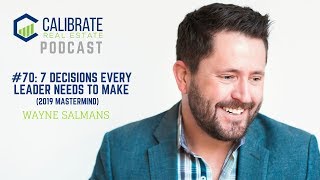 CRE EP 70: 7 Decisions Every Leader Needs to Make - 2019 Mastermind