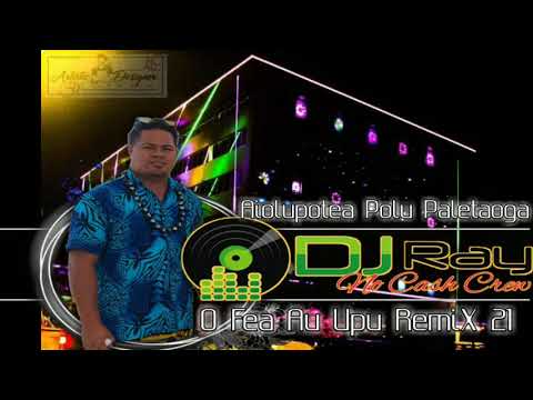 Dj Ray ft Aiolupotea Polu Paletaoga  Remix [O FEA AU UPU]2021