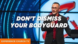 Don't Dismiss Your Bodyguard