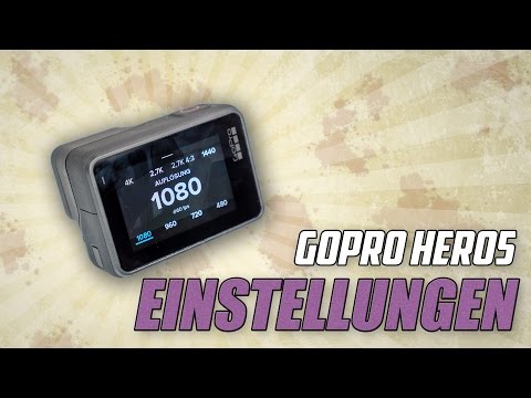 GoPro Hero5 #03 - Einstellungen im Detail