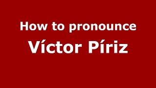 How to pronounce Víctor Píriz