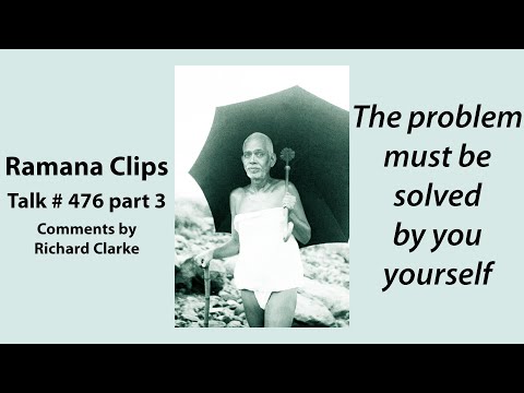 The problem must be solved by you yourself - Ramana Clips Talk # 476 part 3