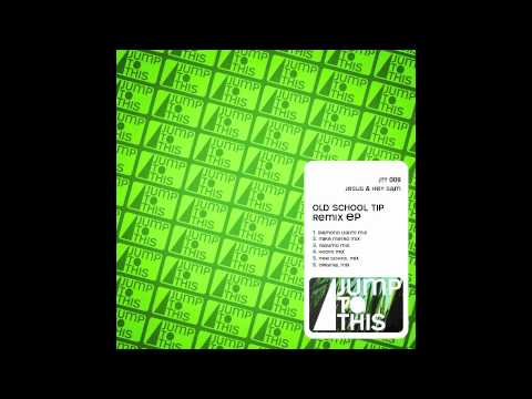 Old School Tip (Yasumo Remix) - Jesus & Hey Sam (Jump To This)