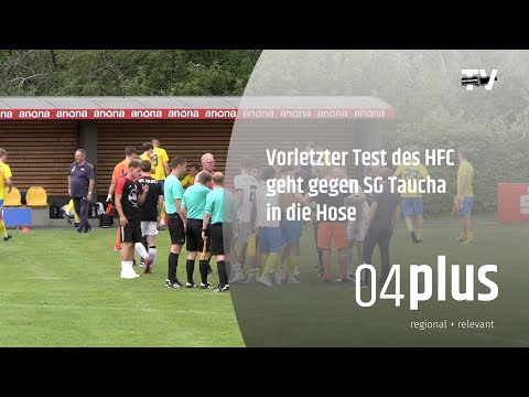 Vorletzter Test des HFC geht gegen SG Taucha in die Hose