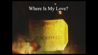 Blackfield - Where Is My Love (Lyrics)