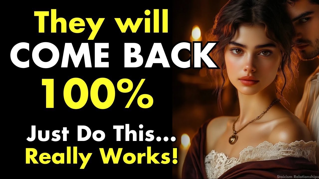 THEY WILL COME BACK 100% If You DO THIS! (This Really WORKS!) | Stoic Relationships