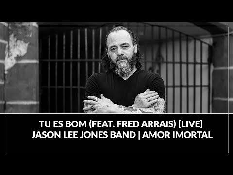 Tu Es Bom (feat. Fred Arrais) [LIVE] - Jason Lee Jones Band | Amor Imortal