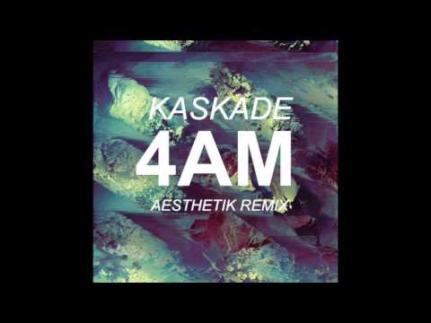 Kaskade - 4AM (Aesthetik Remix)