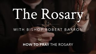 How to Pray the Rosary with Bishop Barron