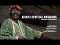 Africa's Spiritual Awakening - A Documentary on African Witchcraft